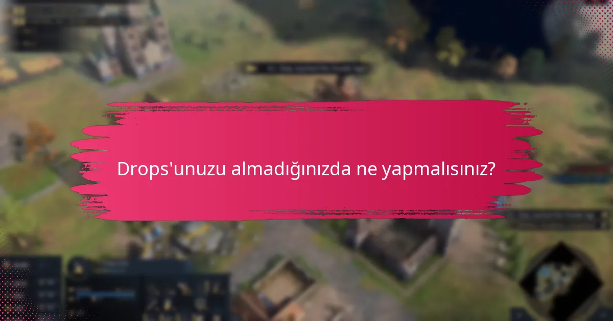 Twitch Drops için izleme koşulları nelerdir?