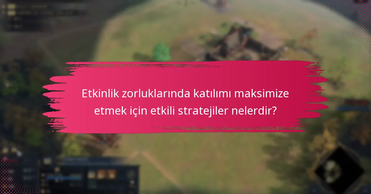 Etkinlik zorluklarını organize etmede hangi araçlar yardımcı olabilir?