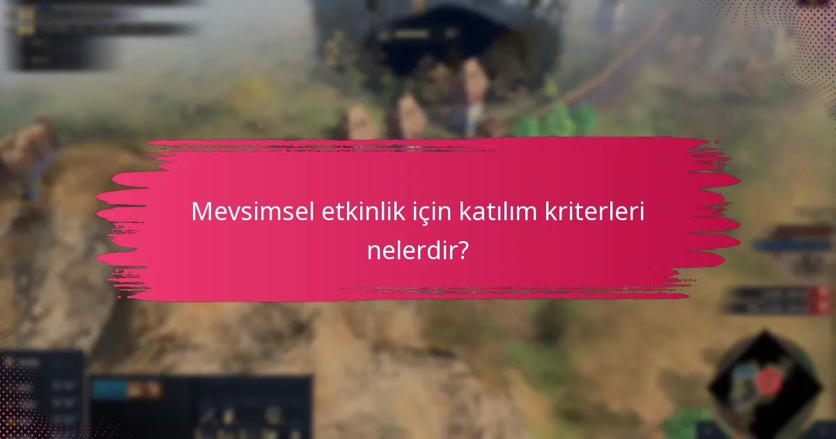 Mevsimsel etkinlik için katılım kriterleri nelerdir?