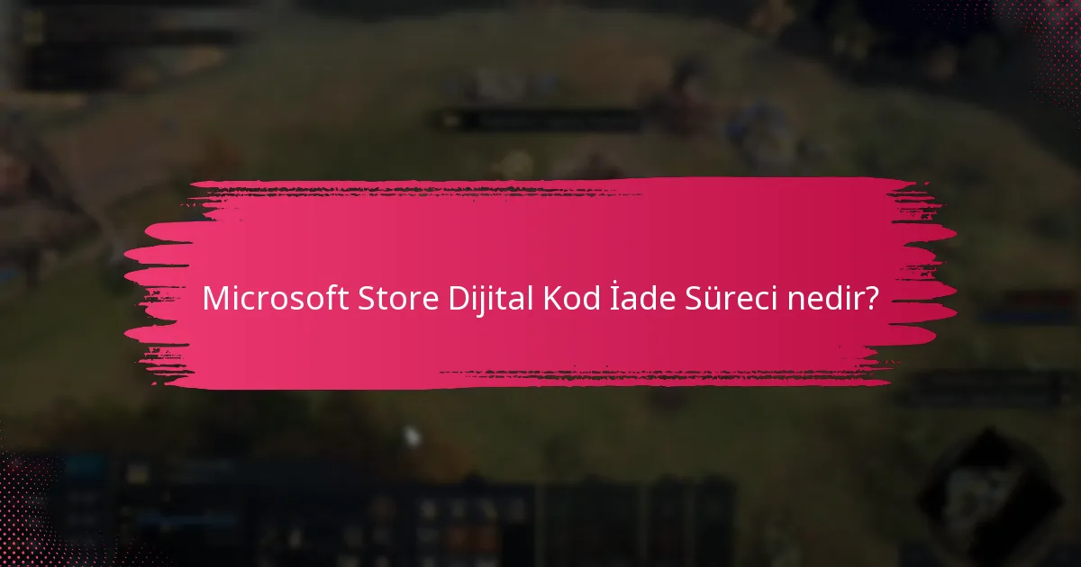 Microsoft Store dijital kod iadesi hangi bölgelerde mevcuttur?