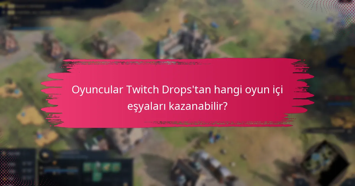 Oyuncular Twitch Drops ödüllerini nasıl elde edebilir?