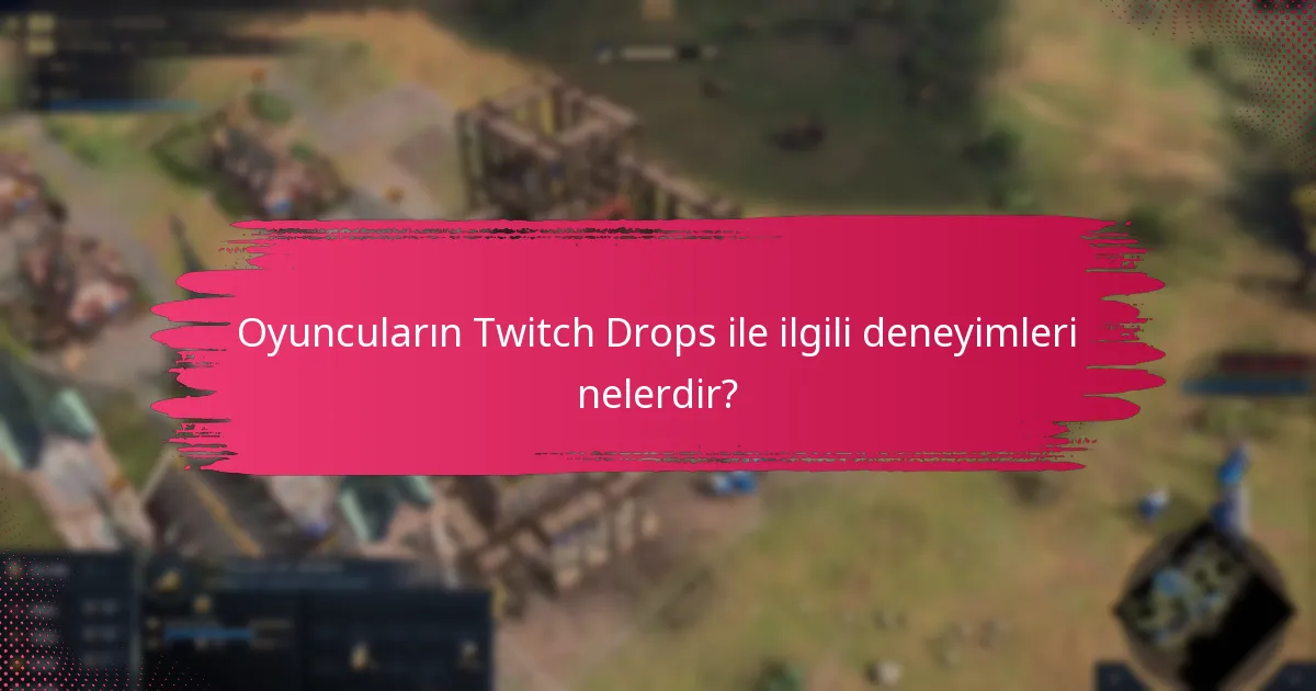 Oyuncular Twitch Drops için hangi iyileştirme önerilerini yaptı?