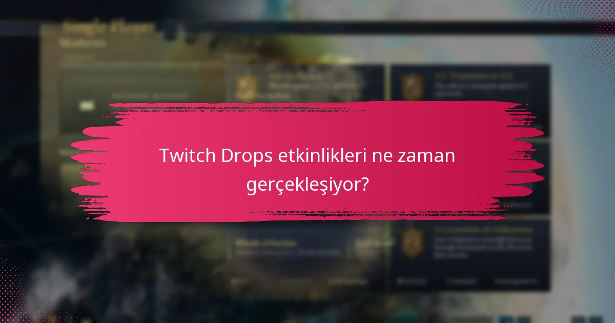 Twitch Drops etkinlikleri ne kadar sürer?