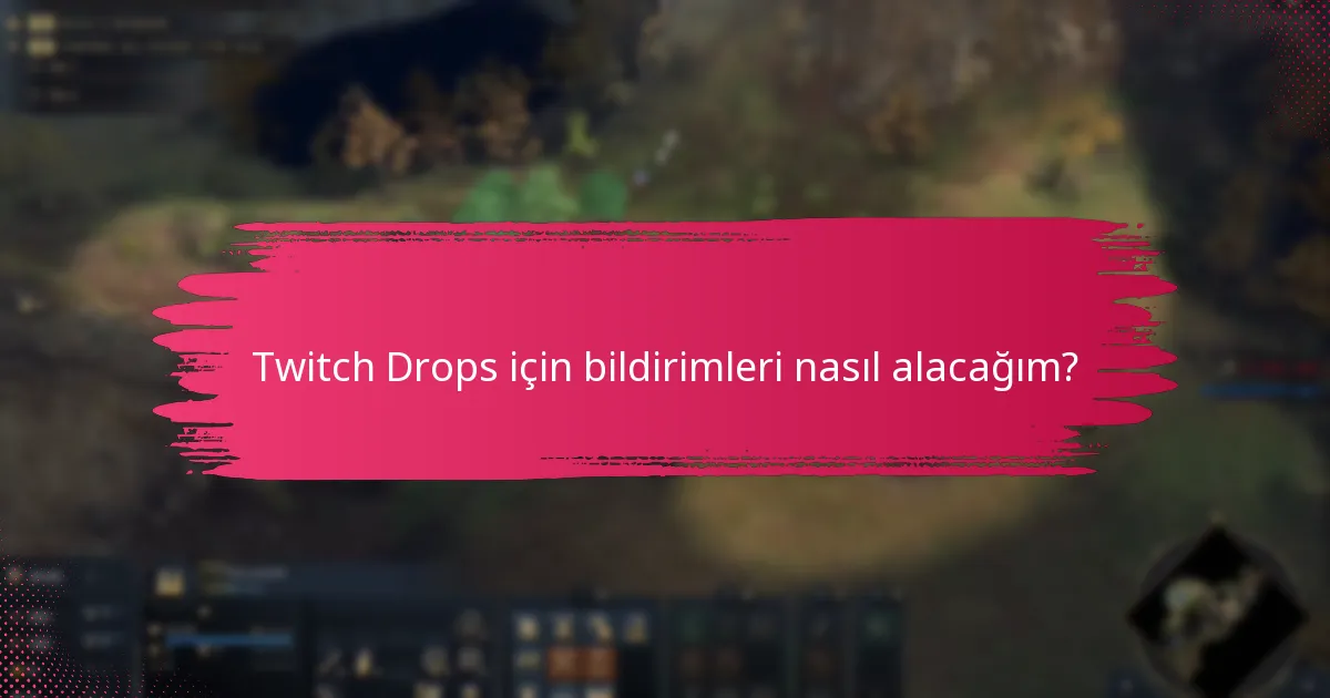 Twitch Drops alma şansımı nasıl artırabilirim?
