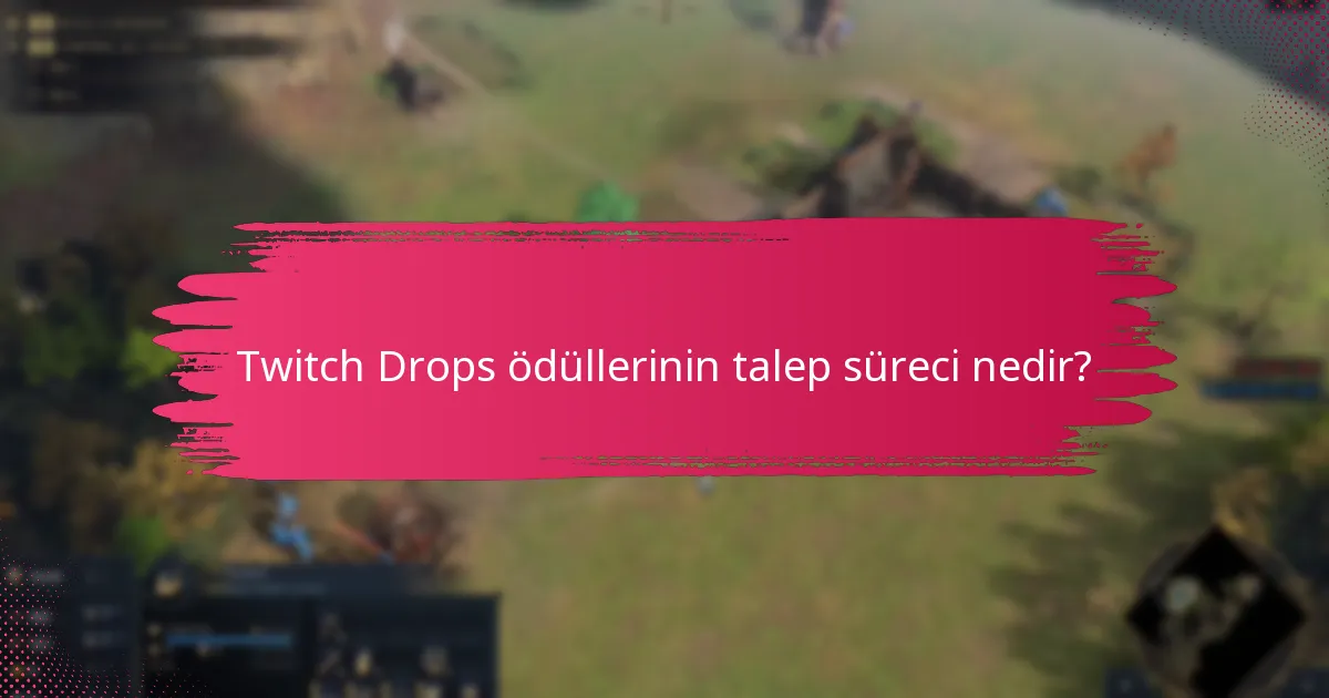Twitch Drops talep etme ve yönetme konusunda yaygın tuzaklar nelerdir?