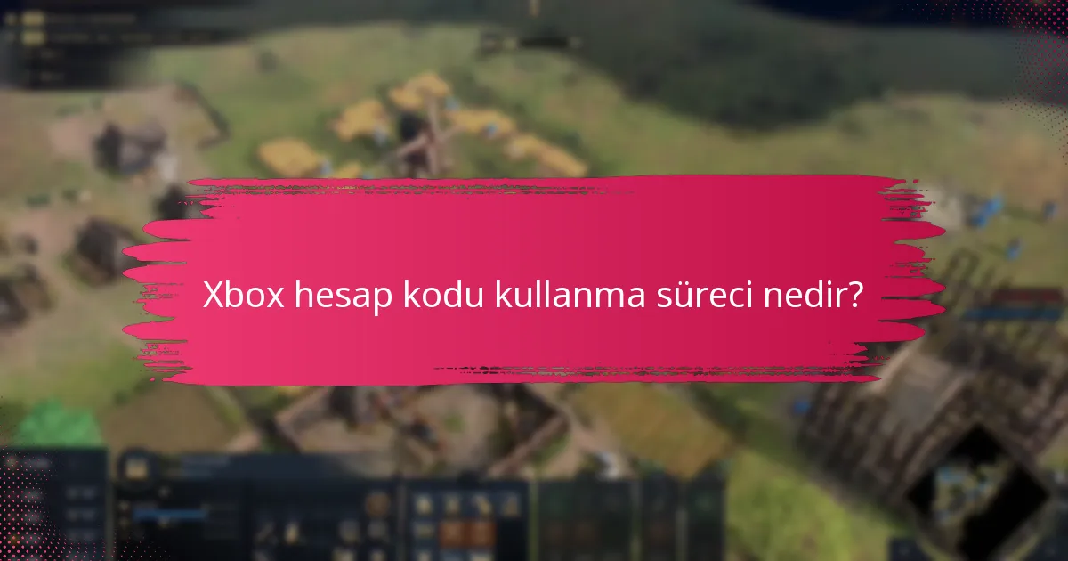 Xbox hesap kodu sorunları için müşteri desteğine nasıl erişilir?