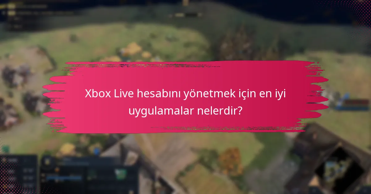 Xbox Live için hesap gereksinimleri nelerdir?