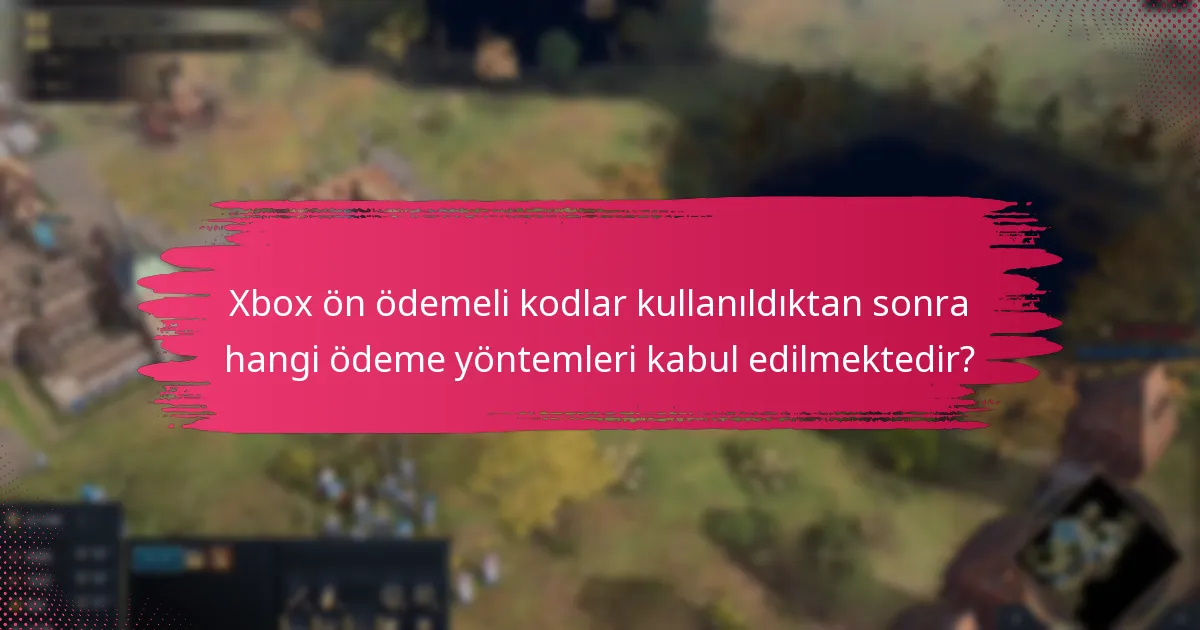 Kullanıcıların Xbox ön ödemeli kod kullanımı sırasında karşılaştığı yaygın sorunlar nelerdir?